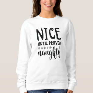 Nice Until Proven Naughty Sweatshirt
