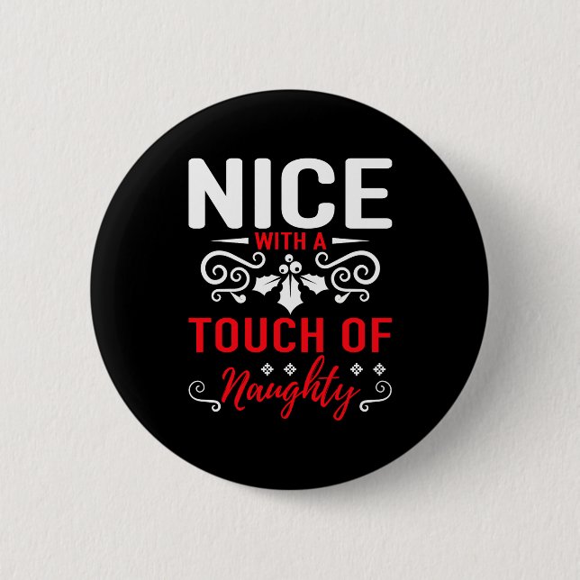 Nice With A Touch Of Naughty  6 Cm Round Badge (Front)