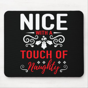 Nice With A Touch Of Naughty Mouse Pad