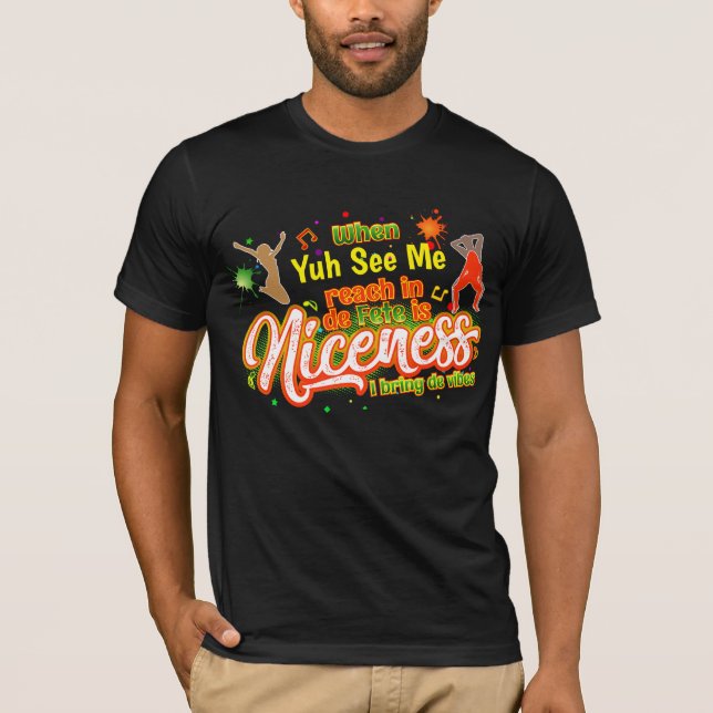 Niceness When (Your Name /Text) Reach In de Fete T-Shirt (Front)