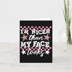 Nicer than face looks sarcasm mental healthNicer t Card