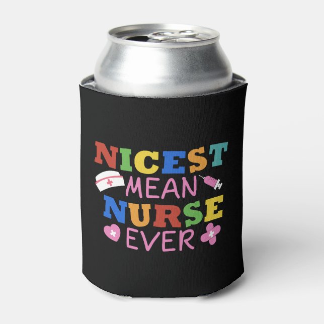 nicest mean nurse ever pharmacy hospital medical can cooler (Can Front)