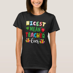 Nicest Mean Teacher Ever Colorful Pencils Teacher T-Shirt