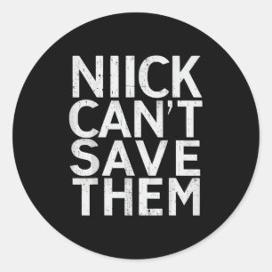 Nick Can’t Save Them  Classic Round Sticker