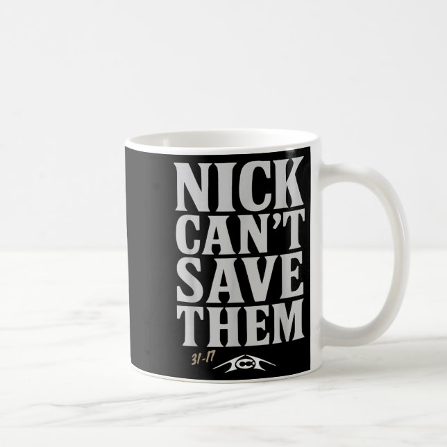 Nick Can't Save Them 31-17 Shirt Fan Gift Tee  Coffee Mug (Right)