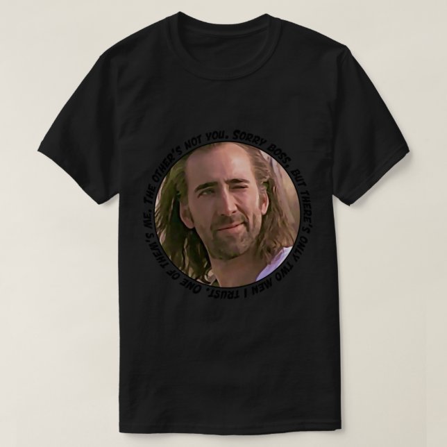 Nicolas Cage said Sorry boss, but there is only tw T-Shirt (Design Front)