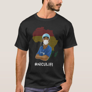 Nicu Life Black History Month Nurse Neonatal Inten T-Shirt