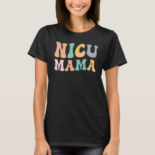 NICU Mama Groovy Mother Of A NICU Warrior T-Shirt