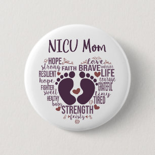 "NICU Mom" Preemie or NICU Awareness Button