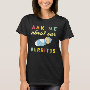 NICU Nurse Ask Me About Our Burritos Infant Care S T-Shirt