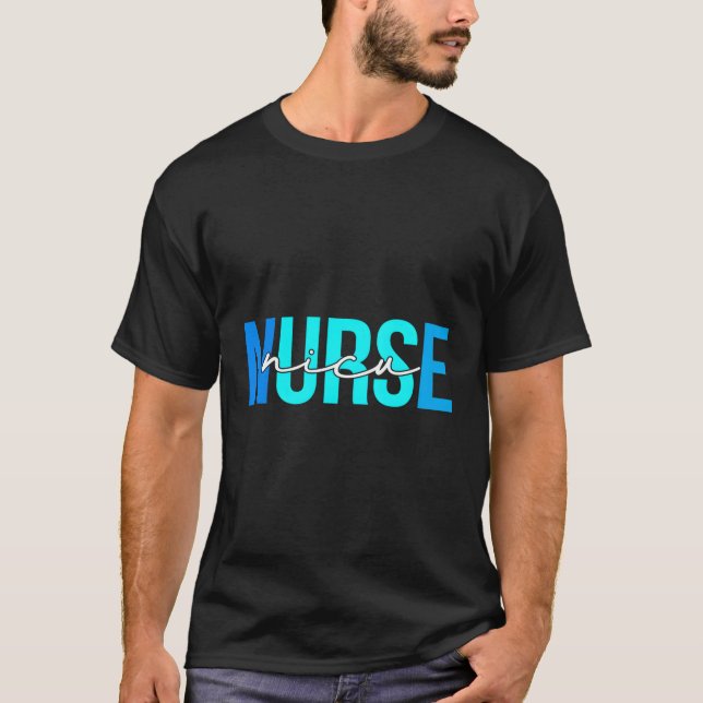 Nicu Nurse For Neonatal Intensive Care Nurse T-Shirt (Front)