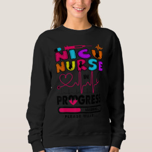 Nicu Nurse In Progress Future Nurse Nursing Stude Sweatshirt