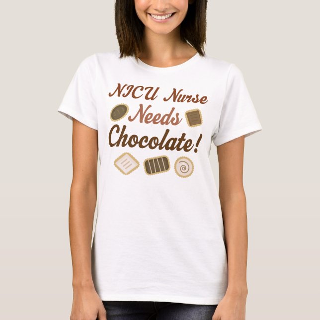 Nicu Nurse Needs Chocolate T-Shirt (Front)