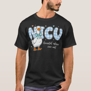 NICU Nurse Silly Goose Neonatal Care Unit T-Shirt