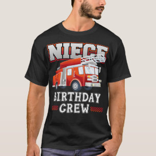 Niece Birthday Crew Fire Truck Firefighter Family  T-Shirt