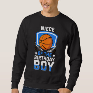 Niece Of The Birthday Boy Basketball Family Celebr Sweatshirt