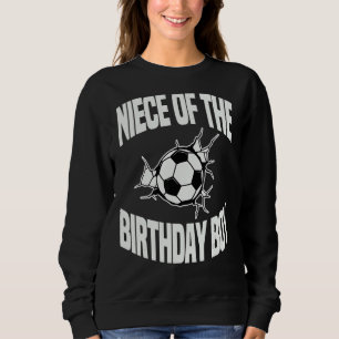 Niece Of The Birthday Boy Soccer Team Bday Party F Sweatshirt