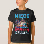 Niece Of The Birthday Cruiser Funny Cruise Birthda T-Shirt<br><div class="desc">Niece Of The Birthday Cruiser Funny Cruise Birthday Gifts</div>