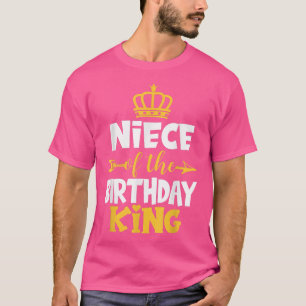 Niece Of The Birthday King Bday Idea For Uncle T-Shirt