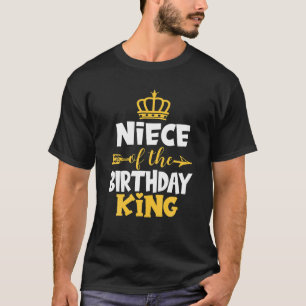 Niece Of The Birthday King Bday Idea For Uncle T-Shirt