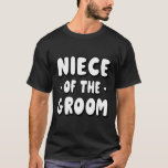 Niece Of The Groom - Cute Retro 70s  T-Shirt<br><div class="desc">Niece Of The Groom - Cute Retro 70s</div>
