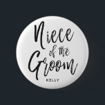 Niece of the Groom | Script Wedding Button<br><div class="desc">Make the Niece of the Groom feel extra appreciated with this special custom name personalised buttons.

It features the words "Niece of the Groom" in an elegant script-style text over a white backdrop.</div>