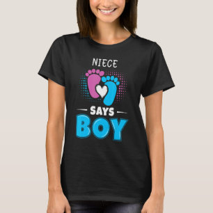 Niece Says Boy Baby Gender Reveal Outfit Pregnancy T-Shirt