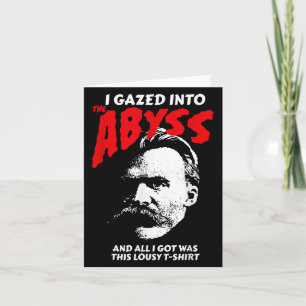 Nietzsche - I Gazed Into The Abyss And I Got This  Card