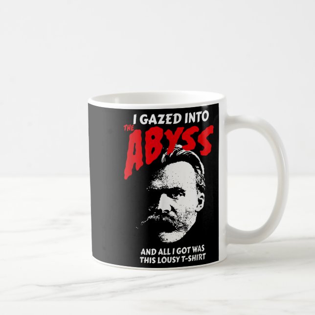Nietzsche - I Gazed Into The Abyss And I Got This  Coffee Mug (Right)