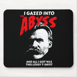 Nietzsche - I Gazed Into The Abyss And I Got This Mouse Pad