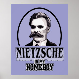Nietzsche Is My Homeboy Poster