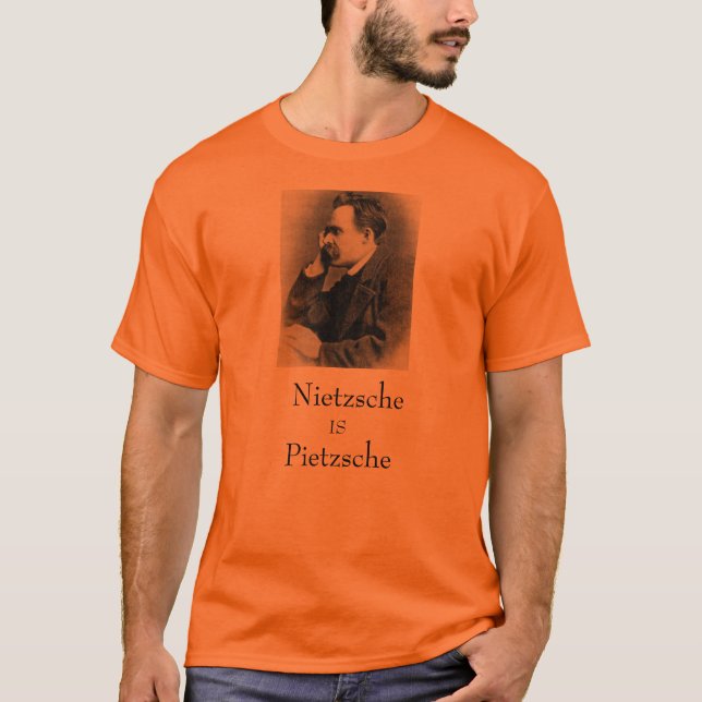 Nietzsche is Pietzsche T-Shirt (Front)