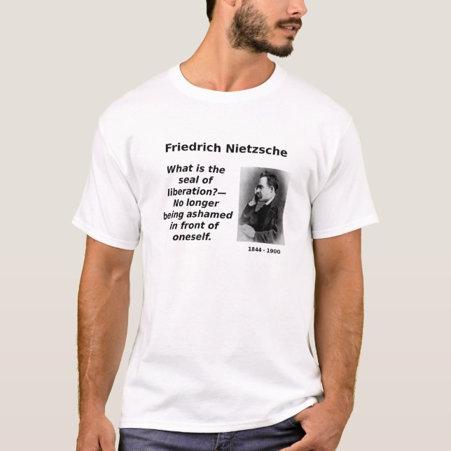 Nietzsche, No Longer Ashamed T-Shirt (Front)