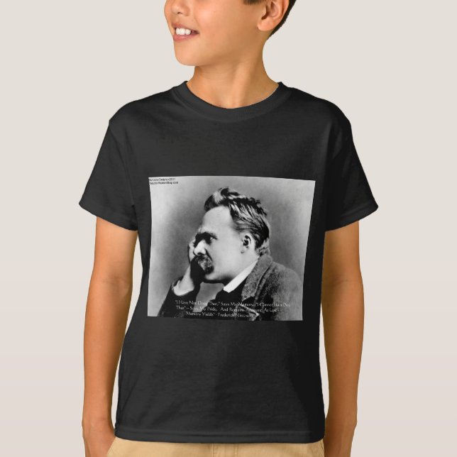 Nietzsche "Pride Vs Memory" Wisdom Quote Gifts/Tee T-Shirt (Front)