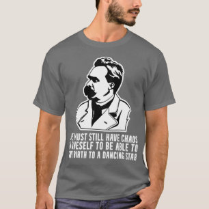 Nietzsche Quote Chaos in Your Soul Dancing Portrai T-Shirt