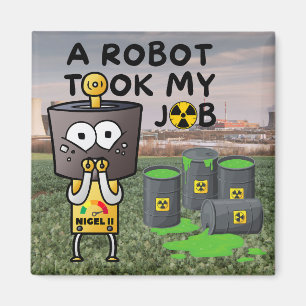 Nigel the Robot Took My Job Magnet