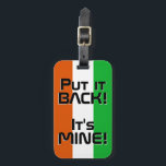 Niger National Flag Funny Patriotic Luggage Tag<br><div class="desc">Niger National Flag Funny Patriotic Luggage Tag with the Niger national flag colours covering front side of the tag. Funny text "Put it BACK! It's MINE" is written over the flag colours. Text is fully customisable using "Customise it!" feature. Other side of the tag is reserved for your information. This...</div>