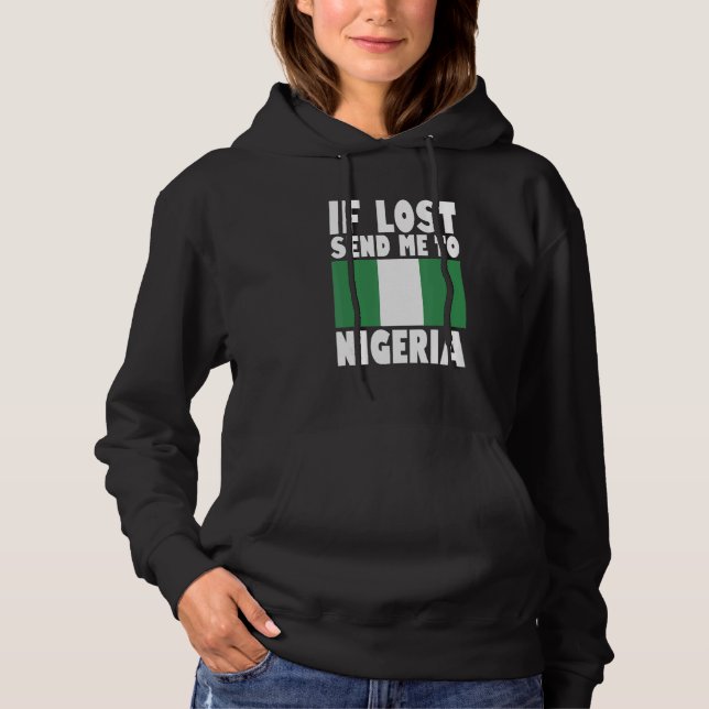 Nigeria Flag Design  If lost send me to Nigeria Hoodie (Front)