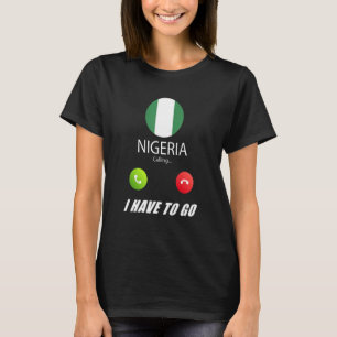 Nigeria Flag Souvenir Nigeria Is Calling Is Callin T-Shirt