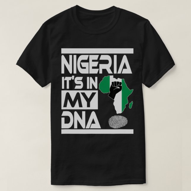 Nigeria Is In My DNA Nigerian Flag Africa Map Rais T-Shirt (Design Front)