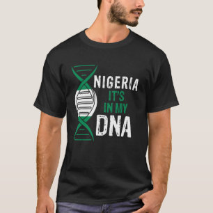 Nigeria It's In My DNA Proud Nigerian Nigeria Flag T-Shirt