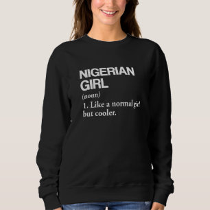Nigerian Girl Definition Nigeria Flag Country Lang Sweatshirt