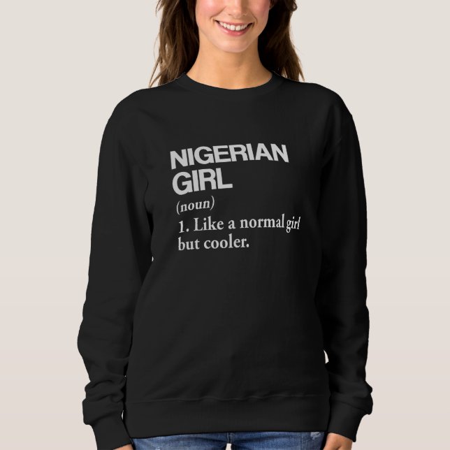 Nigerian Girl Definition Nigeria Flag Country Lang Sweatshirt (Front)