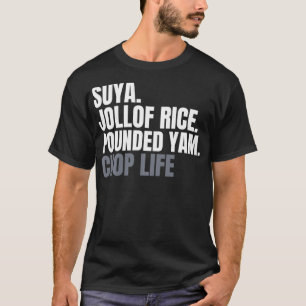 Nigerian Suya Jollof Rice Pounded Yam Chop Life Pu T-Shirt