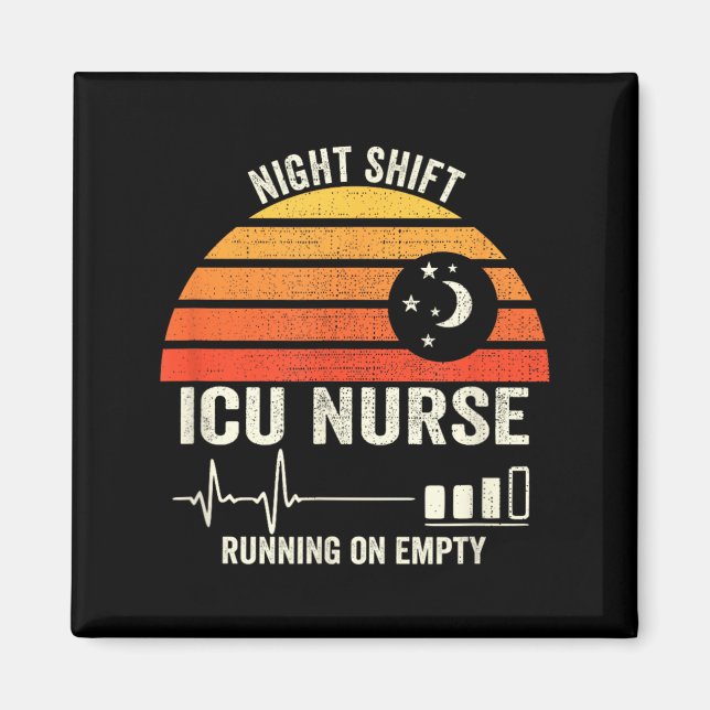 Night And Shift Icu Nurse Running On Empty Funny Magnet (Front)