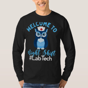 Night Owl Nurses Welcome To Night Shift Lab Tech T-Shirt