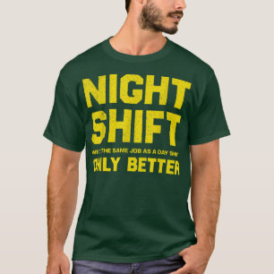 Night Shift Appreciation Motivational Quote for Ma T-Shirt