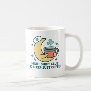 Night Shift Club Funny Nurse Coffee Art Mug