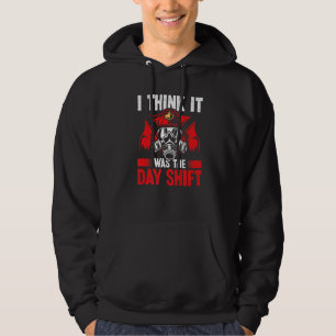 Night Shift Fireman was the Day Shift Overnight Fi Hoodie