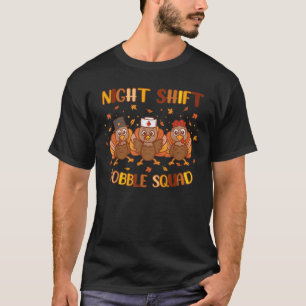 Night Shift Gobble Squad Night Worker Staff Thanks T-Shirt